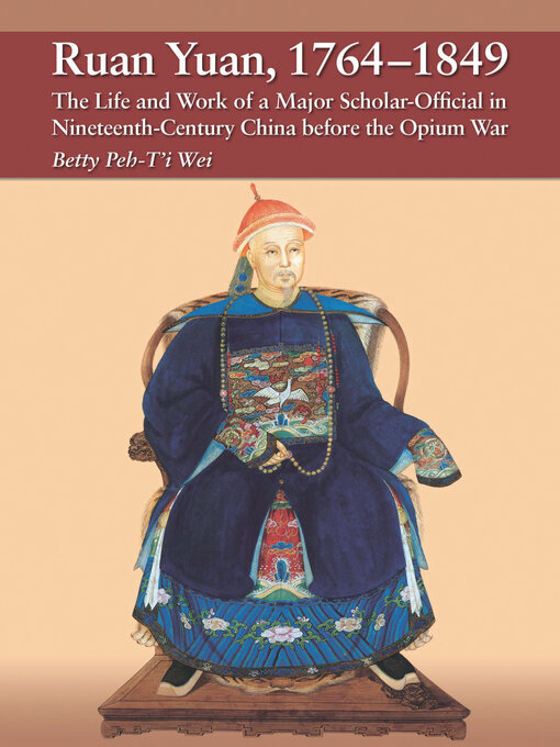 Title details for Ruan Yuan, 1764–1849 by Betty Peh-T’i Wei - Available